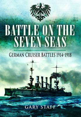Battle on the Seven Seas: German Cruiser Battles 1914-1918