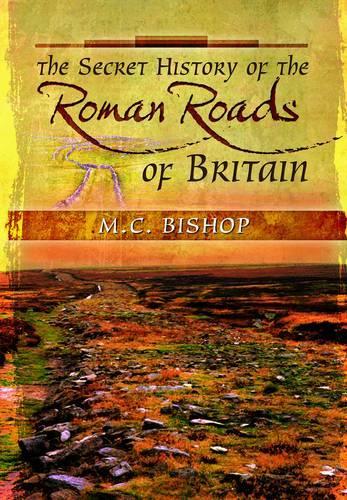 Secret History of the Roman Roads of Britain