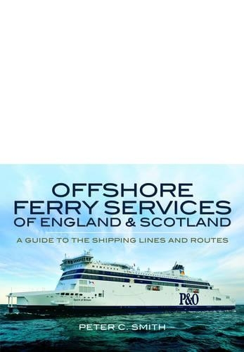 Offshore Ferry Services of England and Scotland: A Useful Guide to the Shipping Lines and Routes