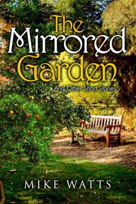 The Mirrored Garden and Other Short Stories