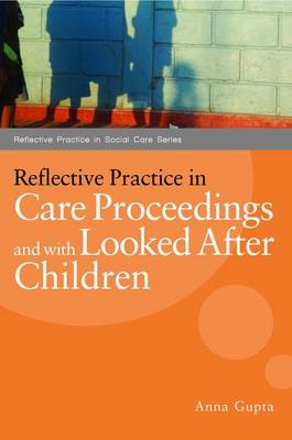 Reflective Practice in Care Proceedings and with Looked After Children