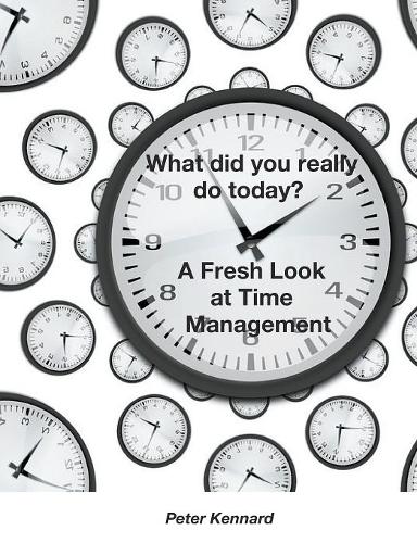 What Did You Really Do Today? - A Fresh Look At Time Management