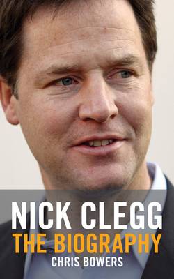 Nick Clegg: The Biography