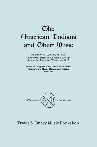 The American Indians and Their Music. (Facsimile of 1926 Edition).