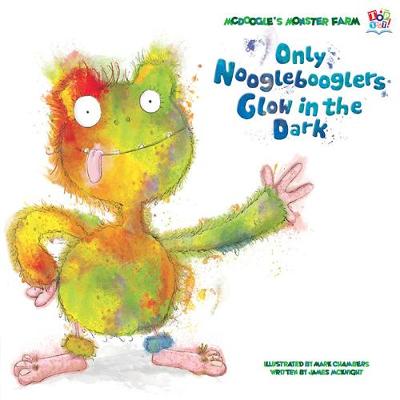 Only Nooglebooglers Glow in the Dark