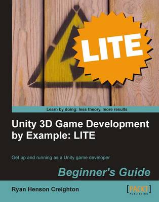 Unity 3D Game Development by Example Beginner?s Guide: LITE