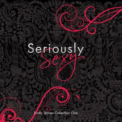 Seriously Sexy: v. 1