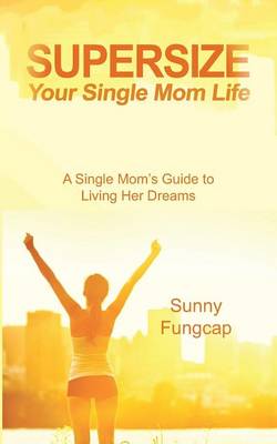 Supersize Your Single Mom Life