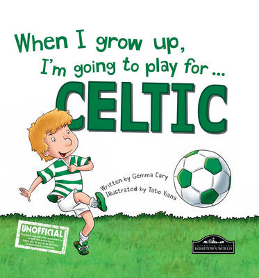 When I Grow Up, I'm Going to Play for ... Celtic