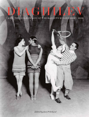 Diaghilev and the Golden Age of the Ballets Russes