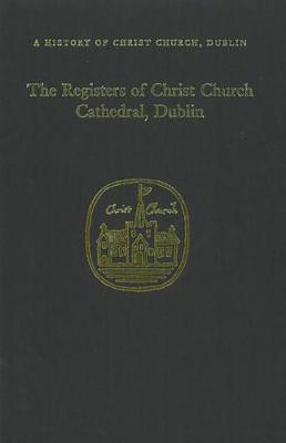The Registers of Christ Church Cathedral, 1710-1900
