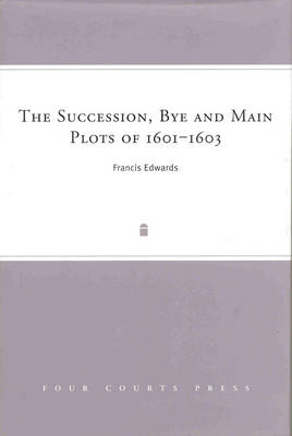 The Succession, Bye and Main Plots of 1601-1603