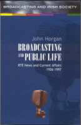Broadcasting and Public Life: RTE News and Current Affairs