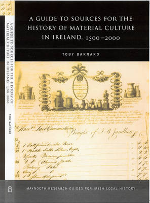 A Guide to the Sources for Irish Material Culture, 1500 - 1900