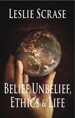 Belief, Unbelief, Ethics and Life