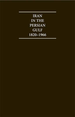 Iran in the Persian Gulf 1820-1966 6 Volume Set
