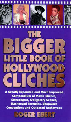 The Bigger Little Book of Hollywood Clichaes