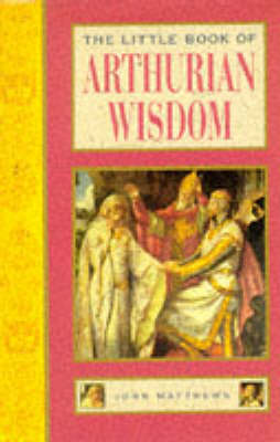 The Little Book of Arthurian Wisdom