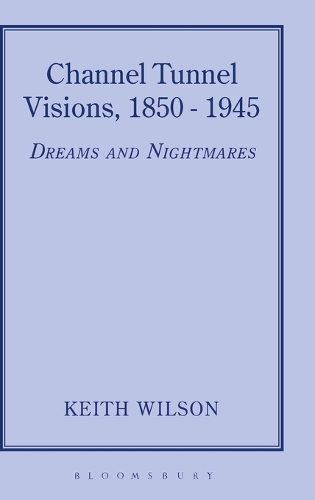 Channel Tunnel Visions, 1850-1945