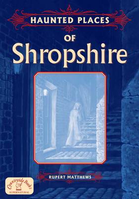 Haunted Places of Shropshire