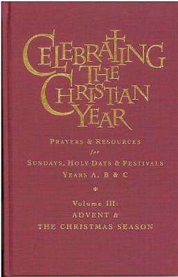 Celebrating the Christian Year - Volume 3: Advent and Christmas Season