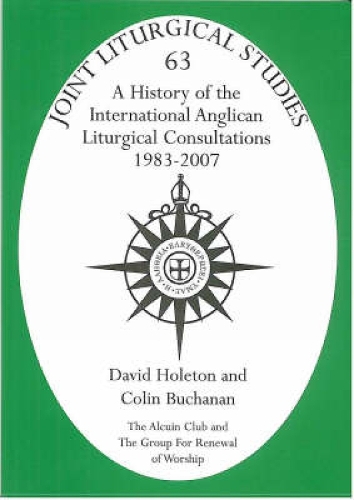 History of the International Anglican Liturgical Consultations 1983-2007