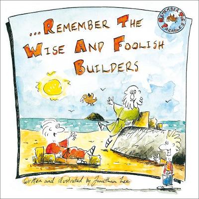 Remember the Wise and Foolish Builders