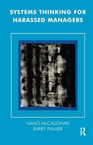 Systems Thinking for Harassed Managers
