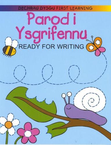 Dechrau Dysgu/First Learning: Parod i Ysgrifennu/Ready for Writing
