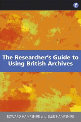 The Researcher's Guide to Using British Archives