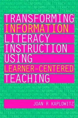 Transforming Information Literacy Using Learner-centered Teaching