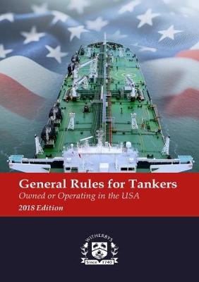 General Rules for Tankers Owned or Operating in the USA 2018 Edition