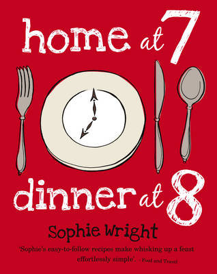 Home at 7, Dinner at 8