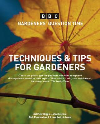 Gardeners' Question Time: Techniques and Tips for Gardeners: In Association with the BBC