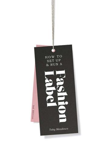 How to Set up & Run a Fashion Label 2nd edition