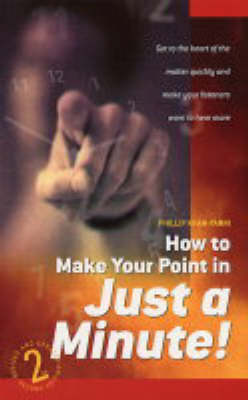How to Make Your Point in Just a Minute