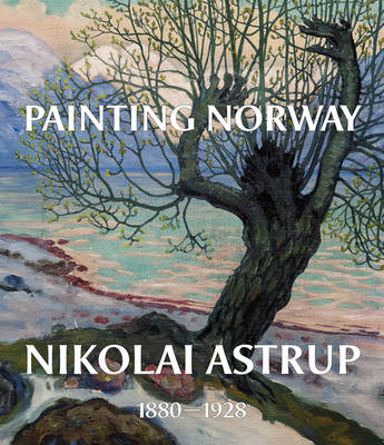 Painting Norway: Nikolai Astrup 1880-1928