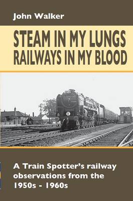 Steam in My Lungs, Railways in My Blood