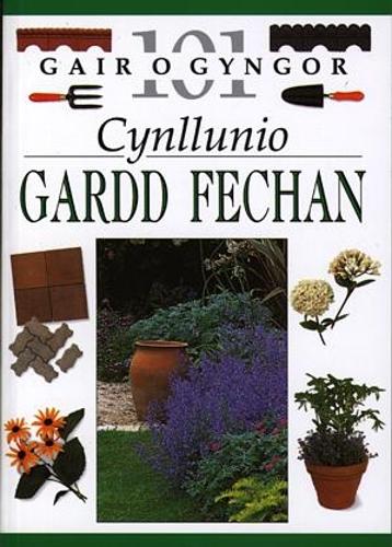 101 Gair o Gyngor: Cynllunio Gardd Fechan
