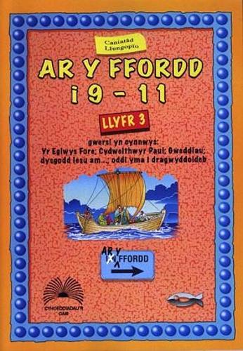 Ar y Ffordd: 9-11 Oed - Llyfr 3