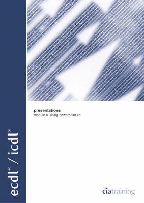 ECDL/ICDL Syllabus 4 Module 6 Presentations Using PowerPoint XP: Presentations Module 6