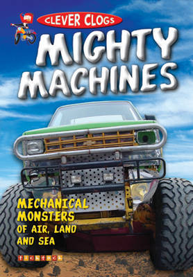 Clever Clogs: Mighty Machines