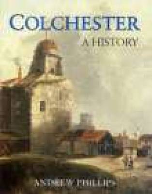 Colchester: A History