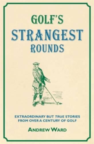 Golf's Strangest Rounds