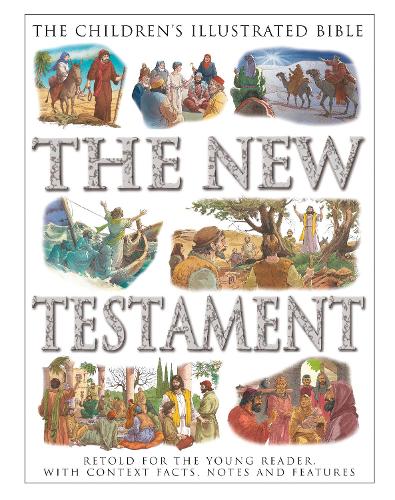 The Children's Illustrated Bible: The New Testament
