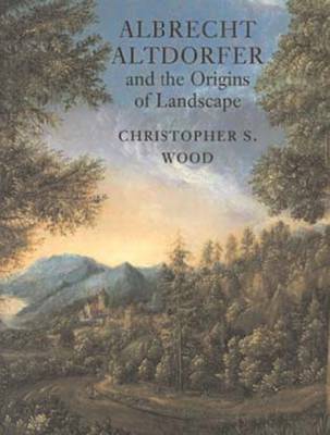 Albrecht Altdorfer and the Origins of Landscape