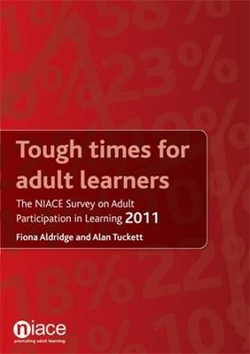 Tough Times for Adult Learners: The NIACE Survey on Adult Participation in Learning 2011