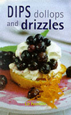DIPS, DOLLOPS & DRIZZLES