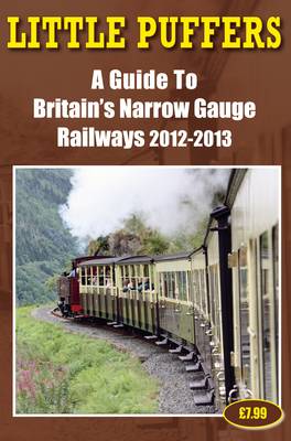 Little Puffers - a Guide to Britain's Narrow Gauge Railways 2012-2013