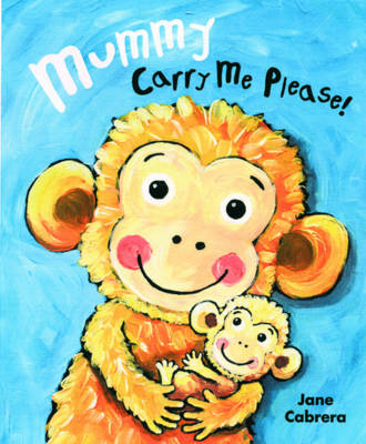Mummy Carry Me Please!